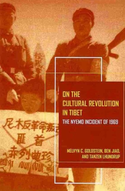 On the Cultural Revolution in Tibet : The Nyemo Incident of 1969, Paperback / softback Book