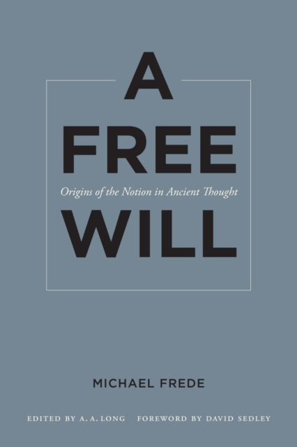 A Free Will : Origins of the Notion in Ancient Thought, Hardback Book
