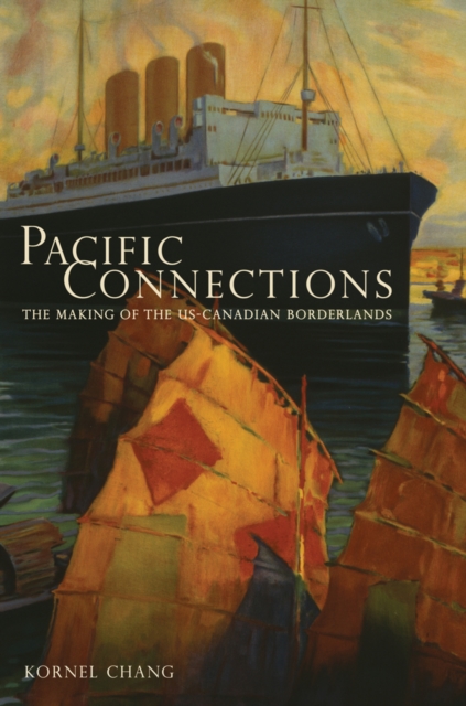 Pacific Connections : The Making of the U.S.-Canadian Borderlands, Hardback Book