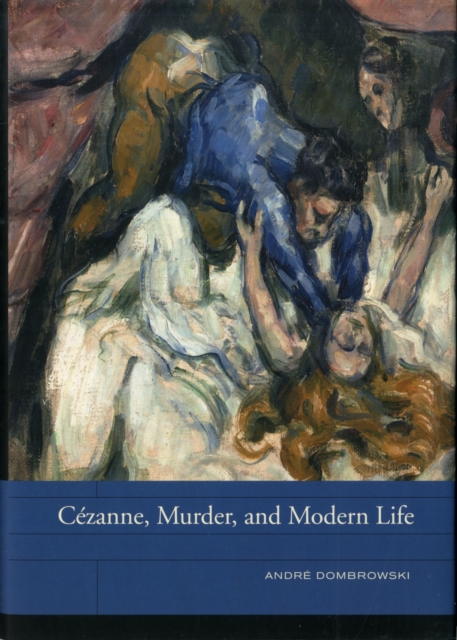 Cezanne, Murder, and Modern Life, Hardback Book