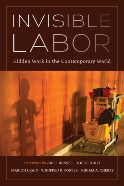 Invisible Labor : Hidden Work in the Contemporary World, Paperback / softback Book