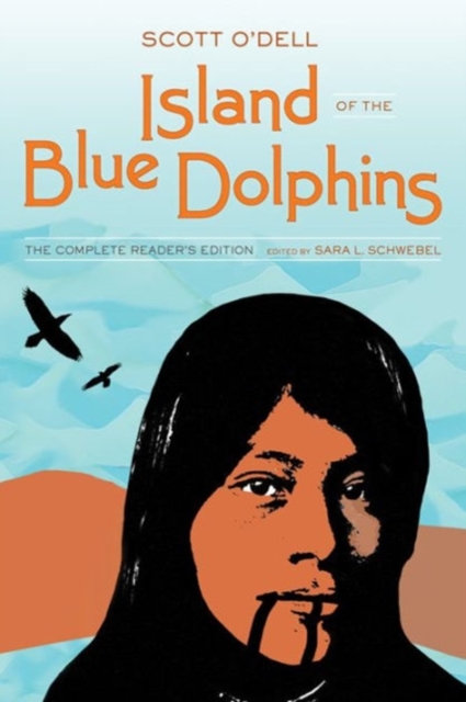 Island of the Blue Dolphins : The Complete Reader's Edition, Hardback Book