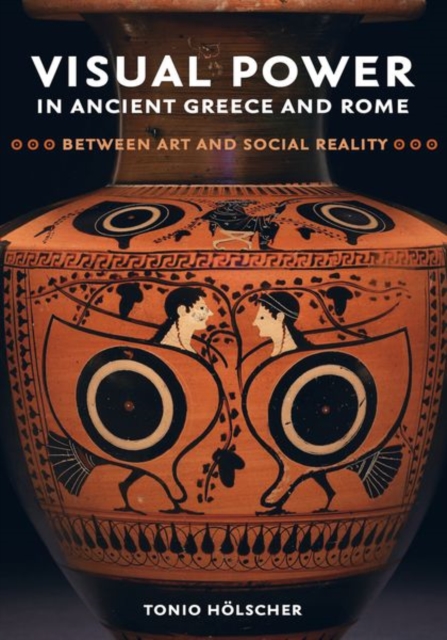 Visual Power in Ancient Greece and Rome : Between Art and Social Reality, Hardback Book