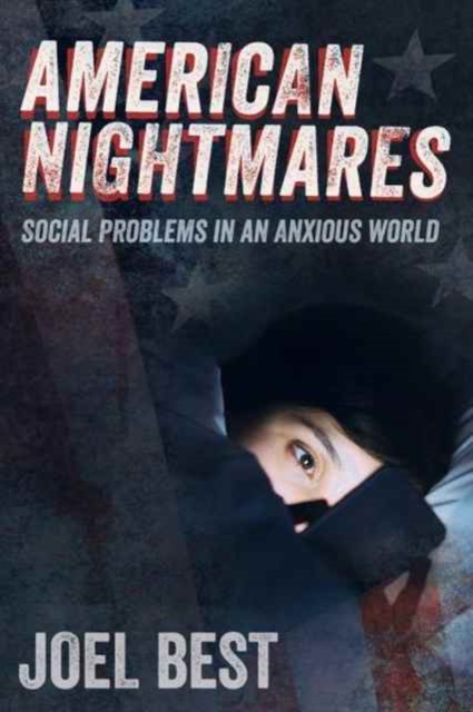 American Nightmares : Social Problems in an Anxious World, Paperback / softback Book