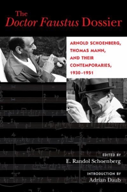 The Doctor Faustus Dossier : Arnold Schoenberg, Thomas Mann, and Their Contemporaries, 1930-1951, Paperback / softback Book