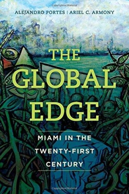 The Global Edge : Miami in the Twenty-First Century, Paperback / softback Book