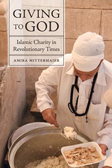 Giving to God : Islamic Charity in Revolutionary Times, Paperback / softback Book