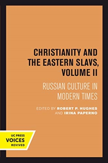 Christianity and the Eastern Slavs, Volume II : Russian Culture in Modern Times, Paperback / softback Book