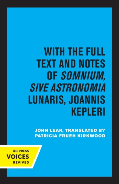 Kepler's Dream : With the Full Text and Notes of Somnium, Sive Astronomia Lunaris, Joannis Kepleri, Paperback / softback Book