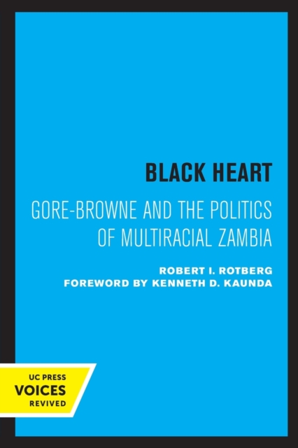 Black Heart : Gore-Browne and the Politics of Multiracial Zambia, Paperback / softback Book