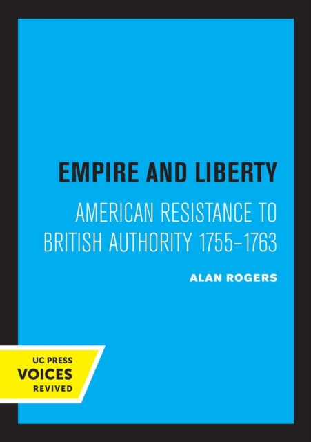 Empire and Liberty : American Resistance to British Authority 1755-1763, Paperback / softback Book