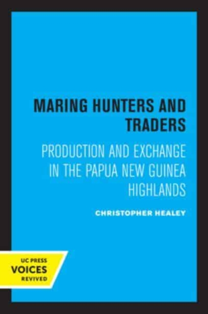 Maring Hunters and Traders : Production and Exchange in the Papua New Guinea Highlands, Paperback / softback Book