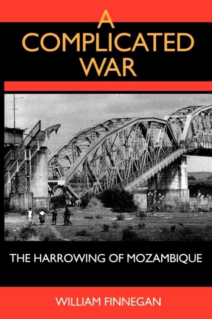A Complicated War : The Harrowing of Mozambique, EPUB eBook