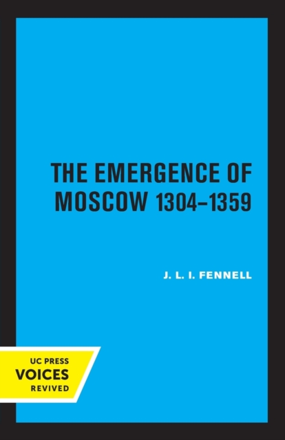 The Emergence of Moscow, 1304-1359, Paperback / softback Book