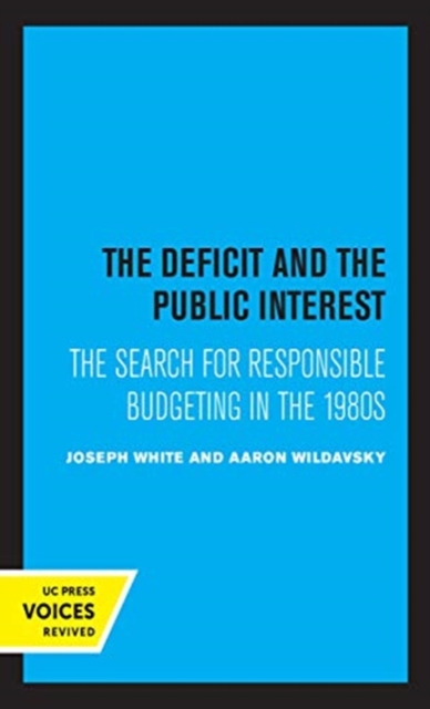 The Deficit and the Public Interest : The Search for Responsible Budgeting in the 1980s, Hardback Book