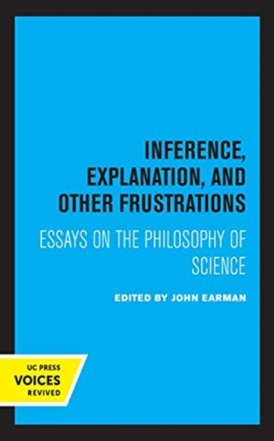 Inference, Explanation, and Other Frustrations : Essays in the Philosophy of Science, Hardback Book