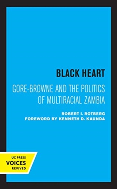 Black Heart : Gore-Browne and the Politics of Multiracial Zambia, Hardback Book