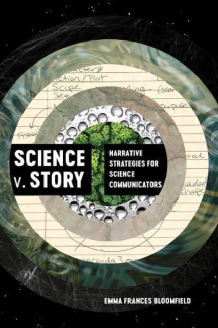 Science v. Story : Narrative Strategies for Science Communicators, Hardback Book