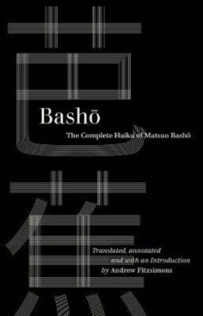 Basho : The Complete Haiku of Matsuo Basho, Paperback / softback Book