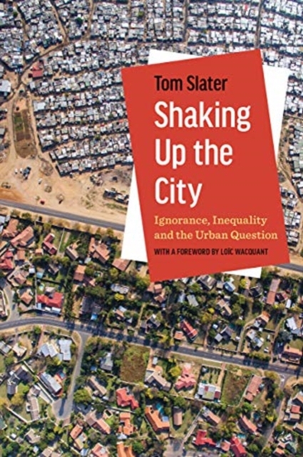 Shaking Up the City : Ignorance, Inequality, and the Urban Question, Paperback / softback Book