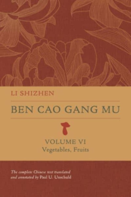 Ben Cao Gang Mu, Volume VI : Vegetables, Fruits, Hardback Book