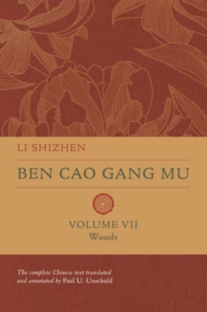 Ben Cao Gang Mu, Volume VII : Woods, Hardback Book