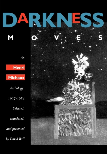 Darkness Moves : An Henri Michaux Anthology, 1927-1984, EPUB eBook