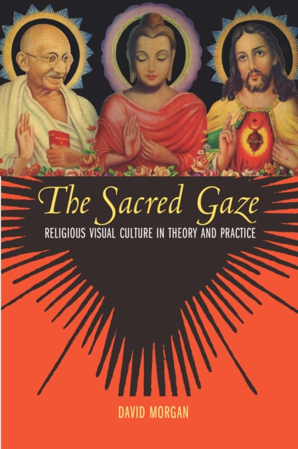 The Sacred Gaze : Religious Visual Culture in Theory and Practice, EPUB eBook