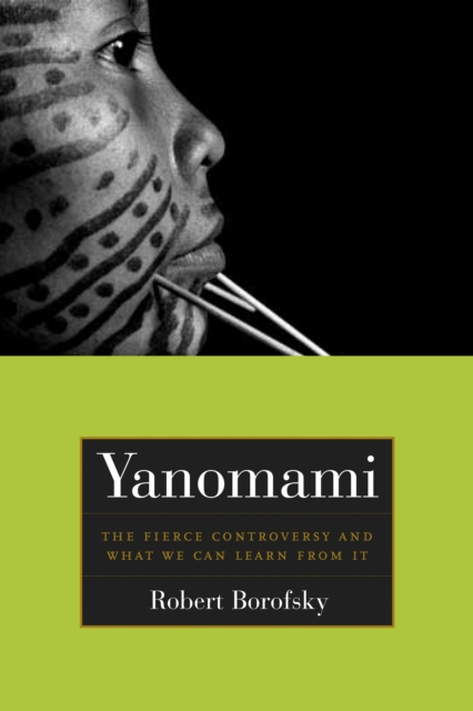 Yanomami : The Fierce Controversy and What We Can Learn from It, PDF eBook