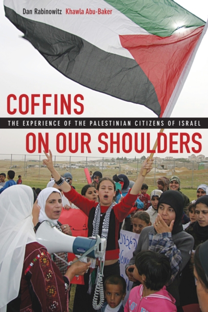 Coffins on Our Shoulders : The Experience of the Palestinian Citizens of Israel, PDF eBook