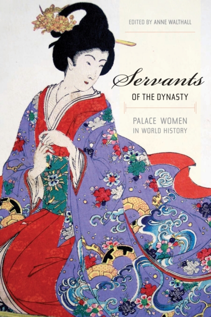 Servants of the Dynasty : Palace Women in World History, PDF eBook