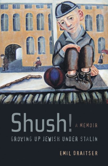 Shush!  Growing Up Jewish under Stalin : A Memoir, EPUB eBook