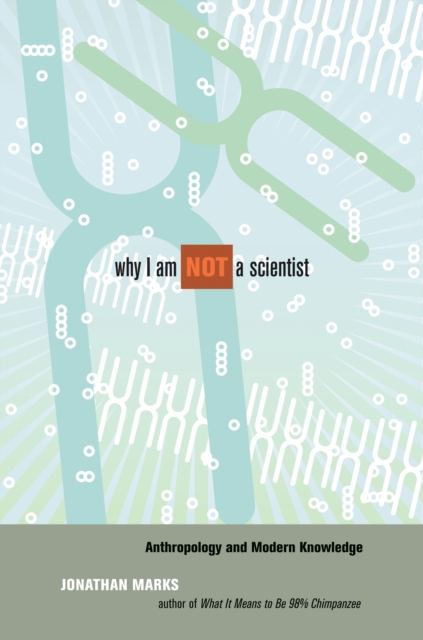 Why I Am Not a Scientist : Anthropology and Modern Knowledge, PDF eBook