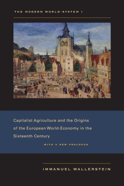 The Modern World-System I : Capitalist Agriculture and the Origins of the European World-Economy in the Sixteenth Century, EPUB eBook