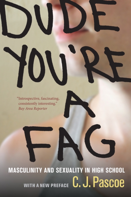 Dude, You're a Fag : Masculinity and Sexuality in High School, With a New Preface, EPUB eBook