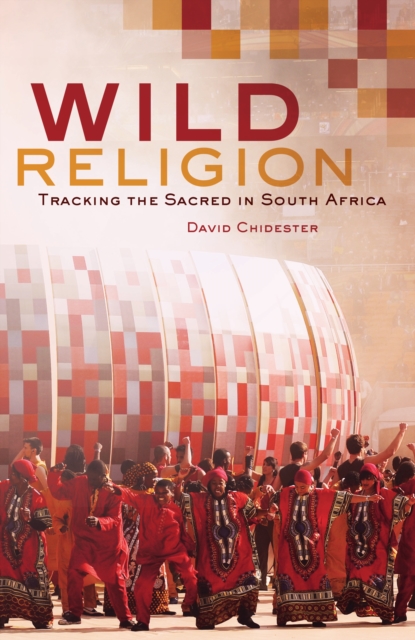 Wild Religion : Tracking the Sacred in South Africa, EPUB eBook