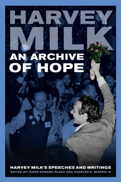 An Archive of Hope : Harvey Milk's Speeches and Writings, EPUB eBook