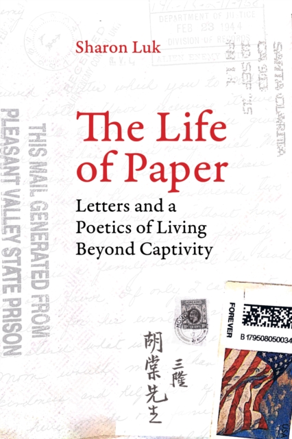 The Life of Paper : Letters and a Poetics of Living Beyond Captivity, EPUB eBook
