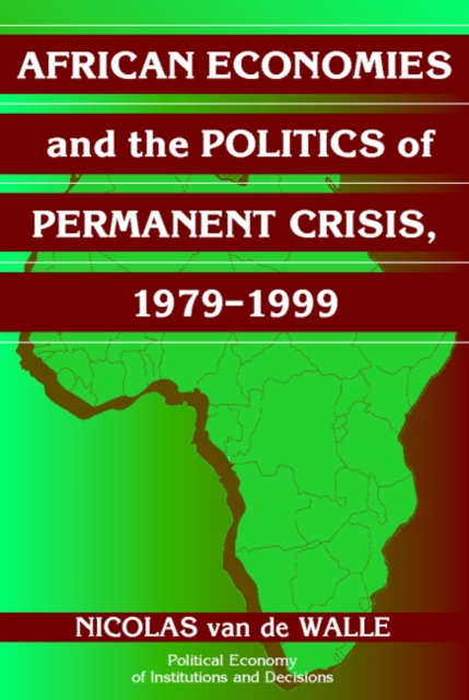 African Economies and the Politics of Permanent Crisis, 1979-1999, Paperback / softback Book