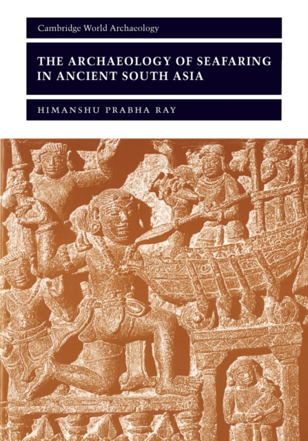The Archaeology of Seafaring in Ancient South Asia, Paperback / softback Book