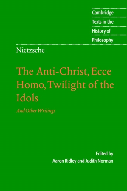 Nietzsche: The Anti-Christ, Ecce Homo, Twilight of the Idols : And Other Writings, Paperback / softback Book
