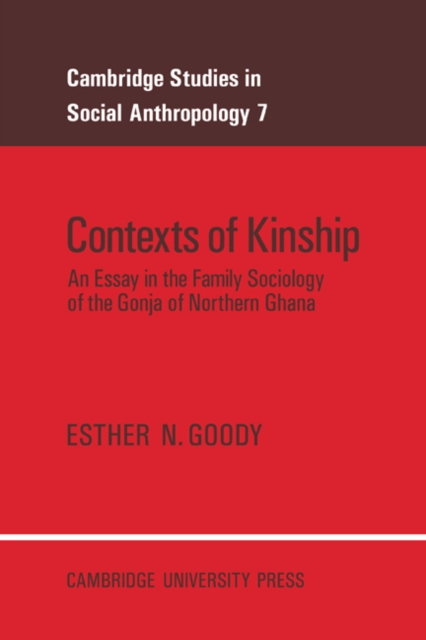 Contexts of Kinship : An Essay in the Family Sociology of the Gonja of Northern Ghana, Paperback / softback Book