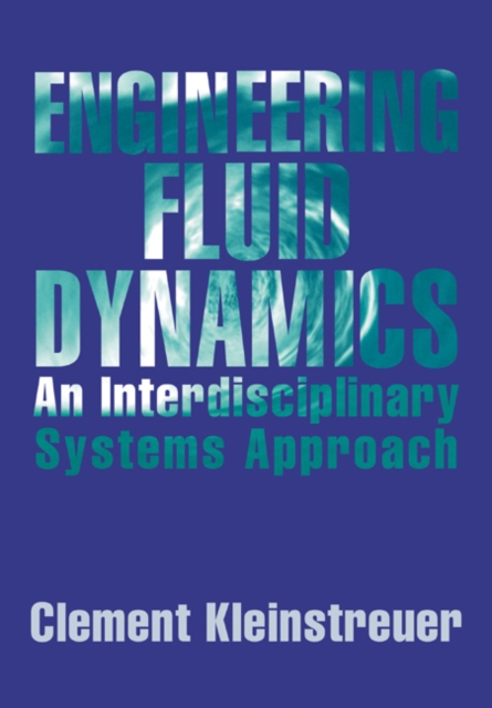 Engineering Fluid Dynamics : An Interdisciplinary Systems Approach, Paperback / softback Book