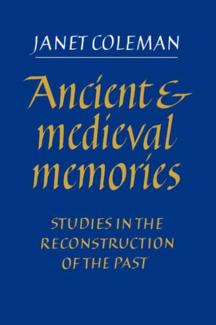 Ancient and Medieval Memories : Studies in the Reconstruction of the Past, Paperback / softback Book