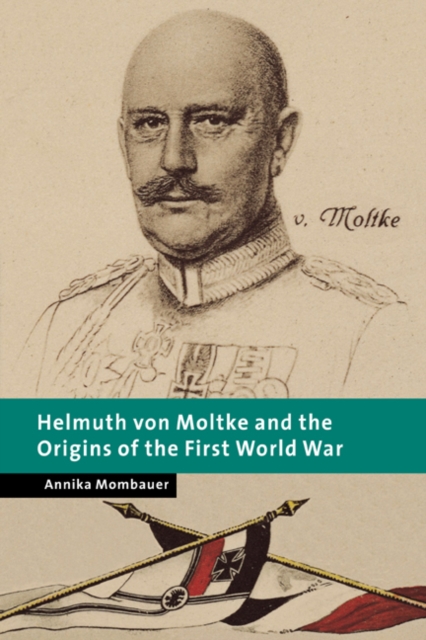 Helmuth von Moltke and the Origins of the First World War, Paperback / softback Book