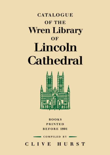 Catalogue of the Wren Library of Lincoln Cathedral : Books Printed before 1801, Paperback / softback Book