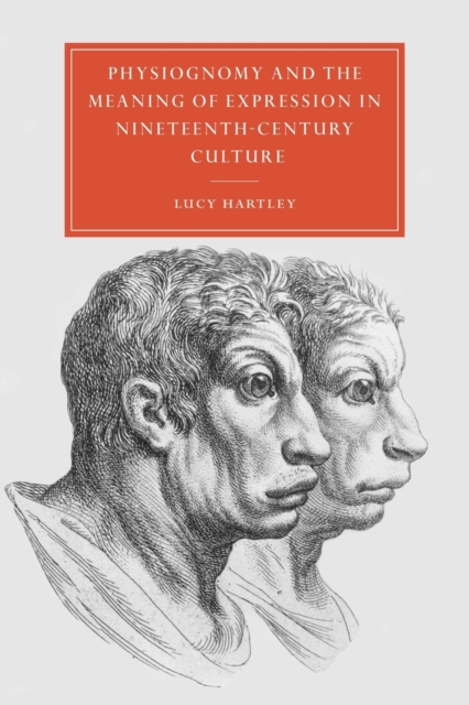 Physiognomy and the Meaning of Expression in Nineteenth-Century Culture, Paperback / softback Book