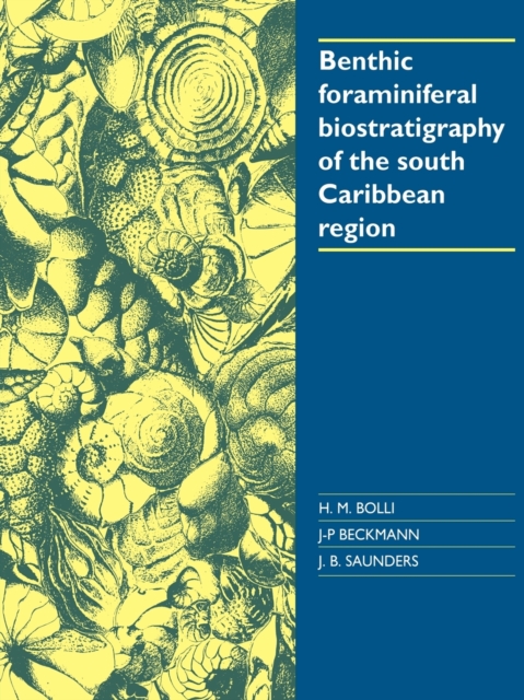 Benthic Foraminiferal Biostratigraphy of the South Caribbean Region, Paperback / softback Book