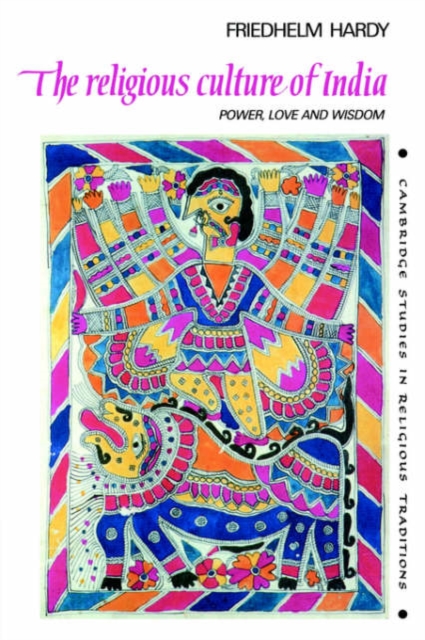 The Religious Culture of India : Power, Love and Wisdom, Paperback / softback Book