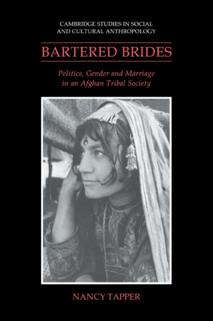 Bartered Brides : Politics, Gender and Marriage in an Afghan Tribal Society, Paperback / softback Book